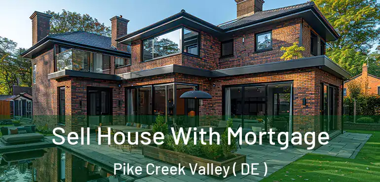  Sell House With Mortgage Pike Creek Valley ( DE )
