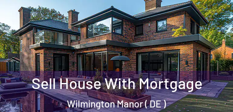  Sell House With Mortgage Wilmington Manor ( DE )