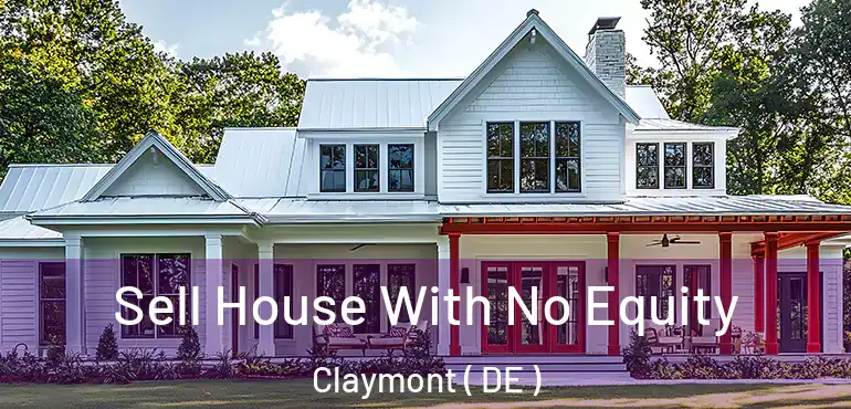  Sell House With No Equity Claymont ( DE )