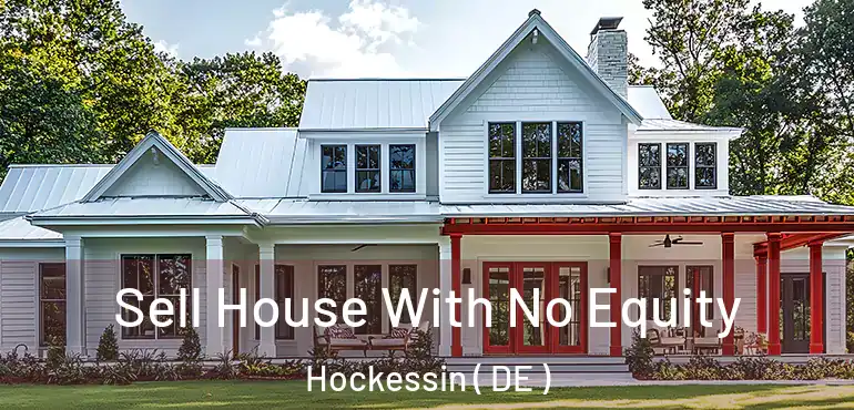  Sell House With No Equity Hockessin ( DE )