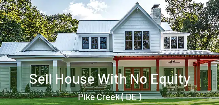  Sell House With No Equity Pike Creek ( DE )