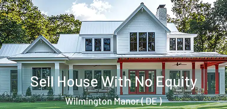  Sell House With No Equity Wilmington Manor ( DE )