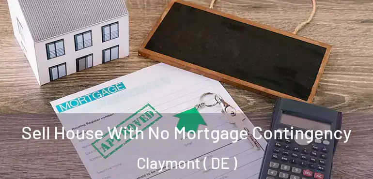 Sell House With No Mortgage Contingency Claymont ( DE )