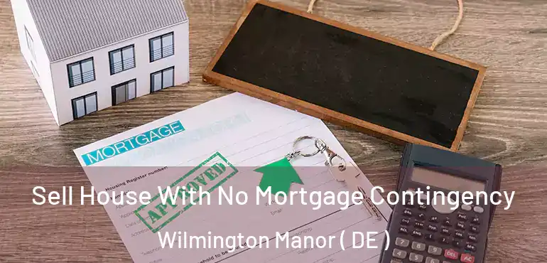  Sell House With No Mortgage Contingency Wilmington Manor ( DE )