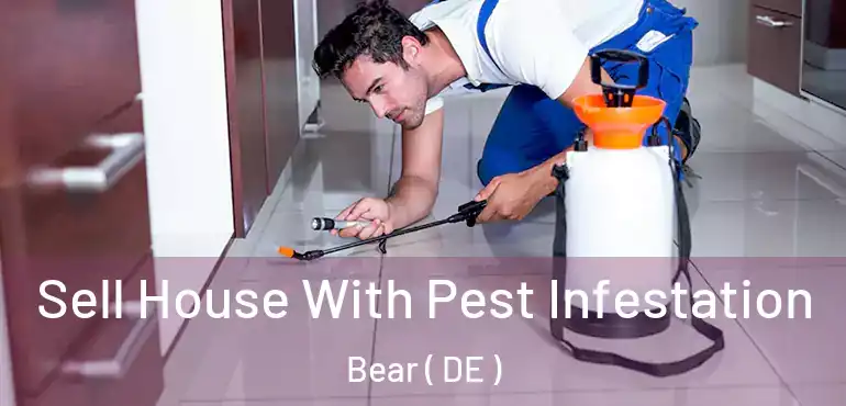  Sell House With Pest Infestation Bear ( DE )