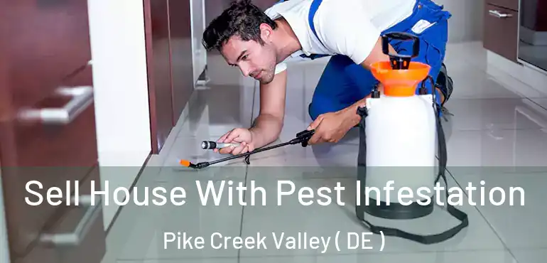  Sell House With Pest Infestation Pike Creek Valley ( DE )