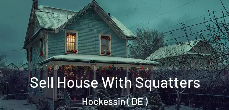  Sell House With Squatters Hockessin ( DE )