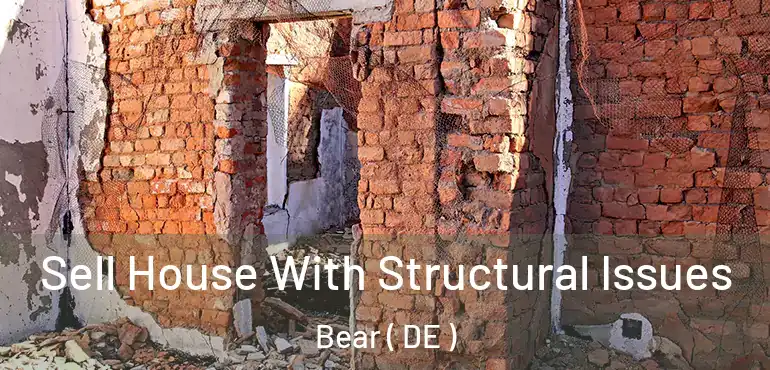  Sell House With Structural Issues Bear ( DE )