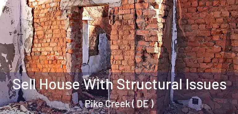  Sell House With Structural Issues Pike Creek ( DE )