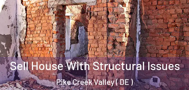  Sell House With Structural Issues Pike Creek Valley ( DE )