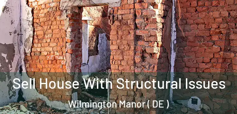  Sell House With Structural Issues Wilmington Manor ( DE )