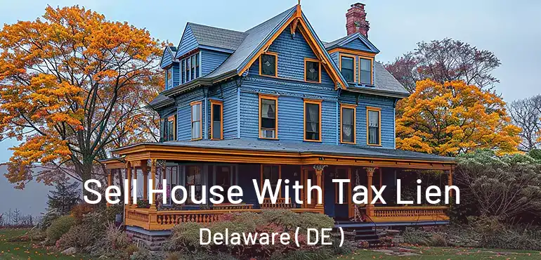  Sell House With Tax Lien Delaware ( DE )