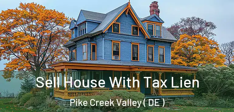 Sell House With Tax Lien Pike Creek Valley ( DE )
