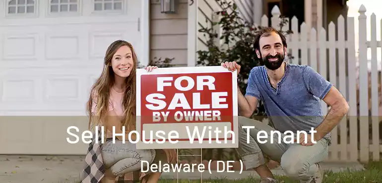  Sell House With Tenant Delaware ( DE )