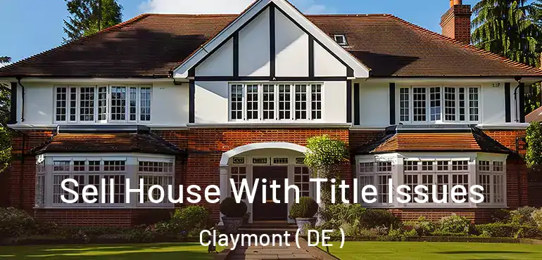  Sell House With Title Issues Claymont ( DE )