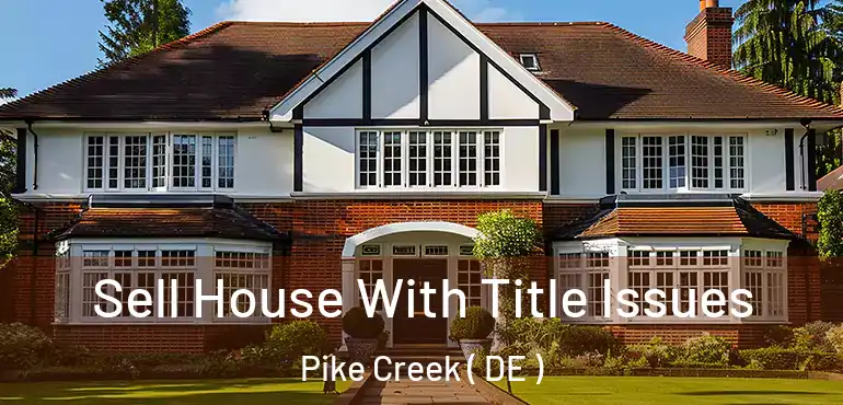  Sell House With Title Issues Pike Creek ( DE )
