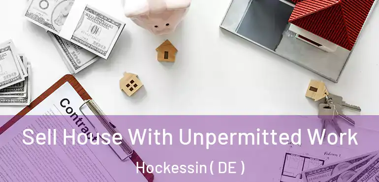  Sell House With Unpermitted Work Hockessin ( DE )