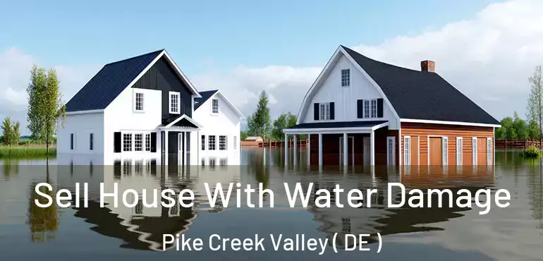  Sell House With Water Damage Pike Creek Valley ( DE )
