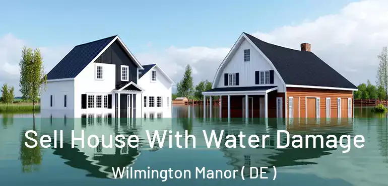  Sell House With Water Damage Wilmington Manor ( DE )