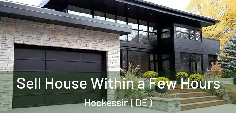  Sell House Within a Few Hours Hockessin ( DE )