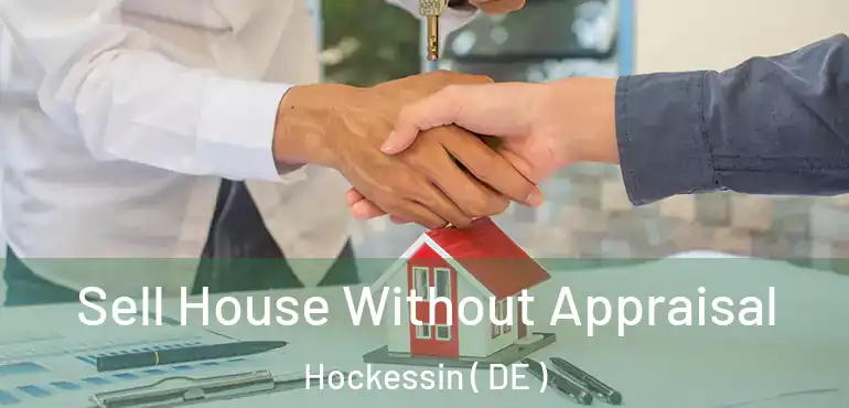  Sell House Without Appraisal Hockessin ( DE )