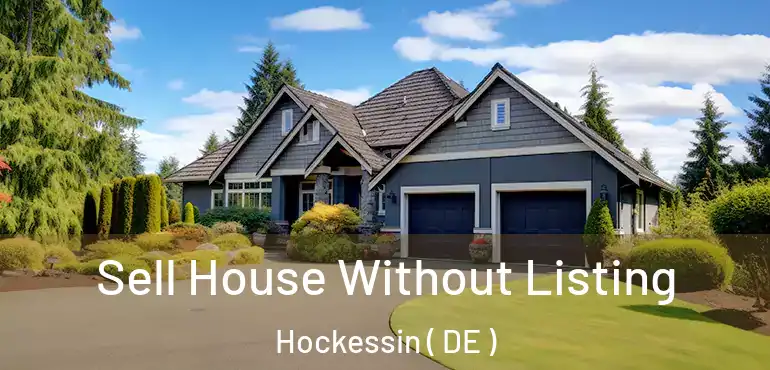  Sell House Without Listing Hockessin ( DE )