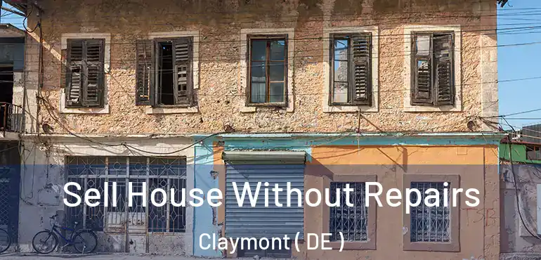  Sell House Without Repairs Claymont ( DE )