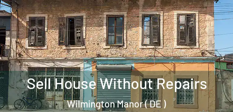  Sell House Without Repairs Wilmington Manor ( DE )