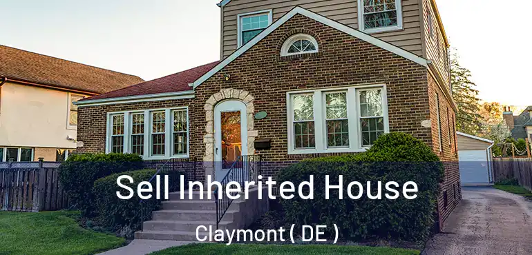  Sell Inherited House Claymont ( DE )