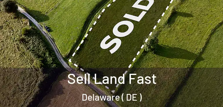  Sell Land Fast Delaware ( DE )
