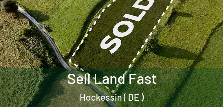  Sell Land Fast Hockessin ( DE )