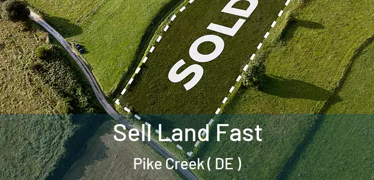  Sell Land Fast Pike Creek ( DE )
