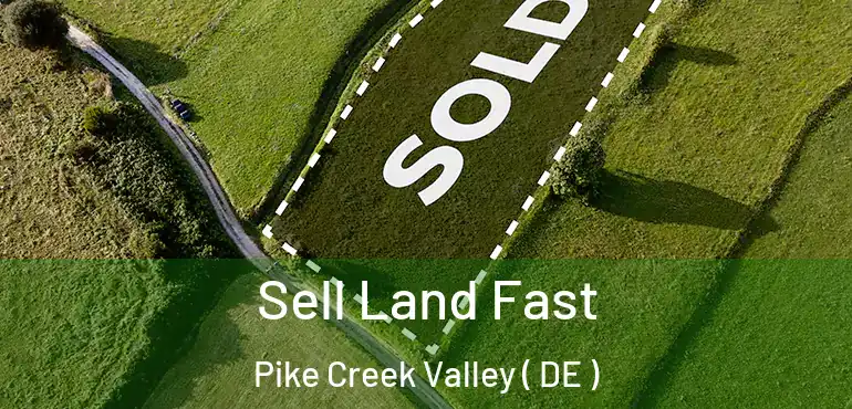  Sell Land Fast Pike Creek Valley ( DE )
