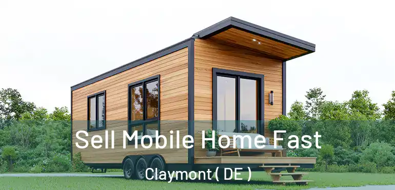  Sell Mobile Home Fast Claymont ( DE )
