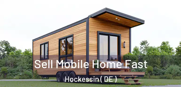  Sell Mobile Home Fast Hockessin ( DE )