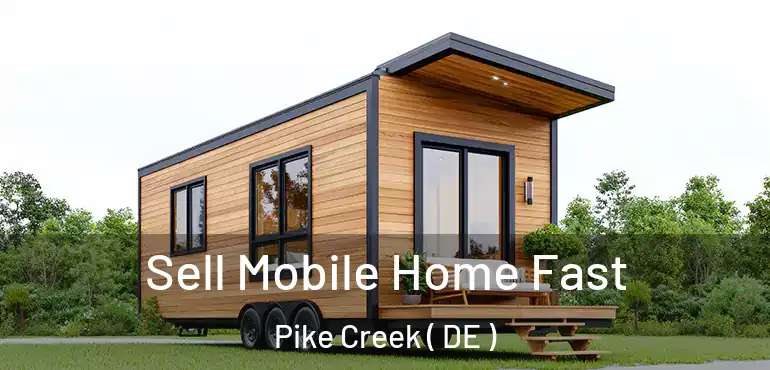  Sell Mobile Home Fast Pike Creek ( DE )