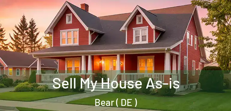  Sell My House As-is Bear ( DE )