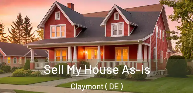  Sell My House As-is Claymont ( DE )