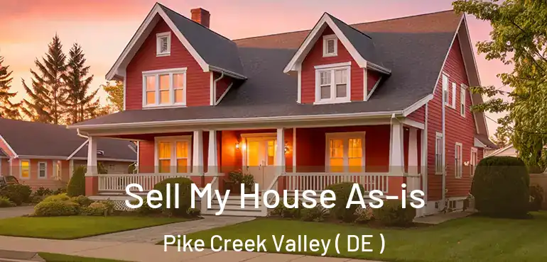  Sell My House As-is Pike Creek Valley ( DE )