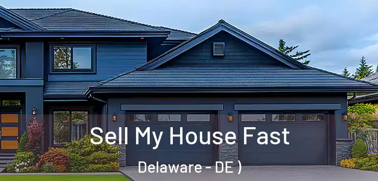  Sell My House Fast Delaware - DE )