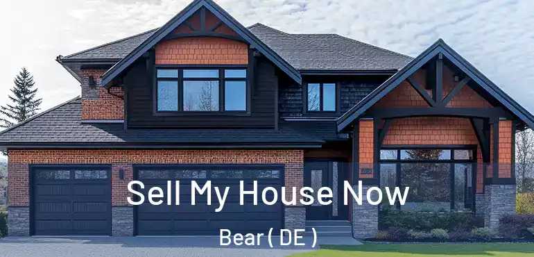  Sell My House Now Bear ( DE )