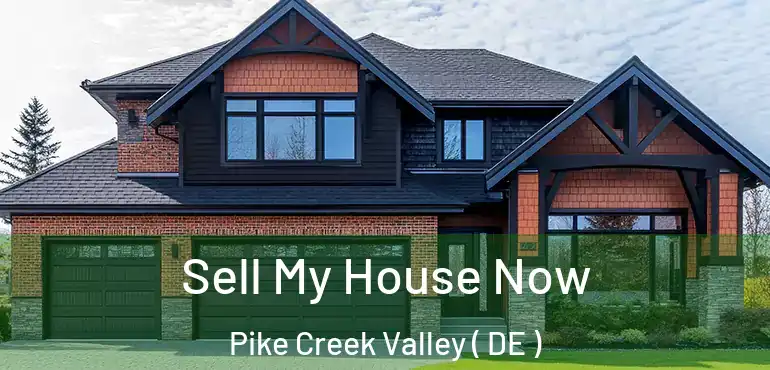  Sell My House Now Pike Creek Valley ( DE )