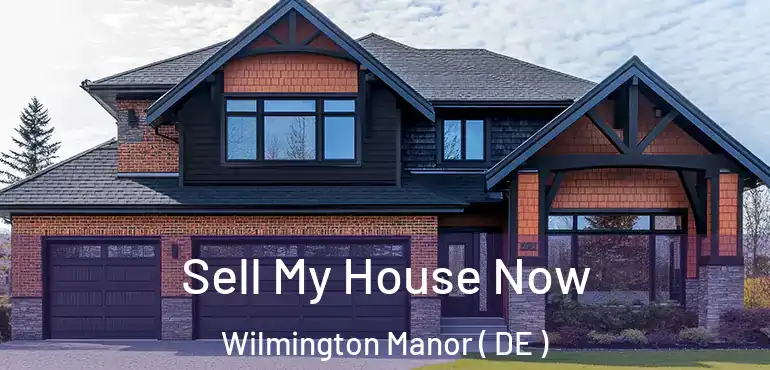  Sell My House Now Wilmington Manor ( DE )