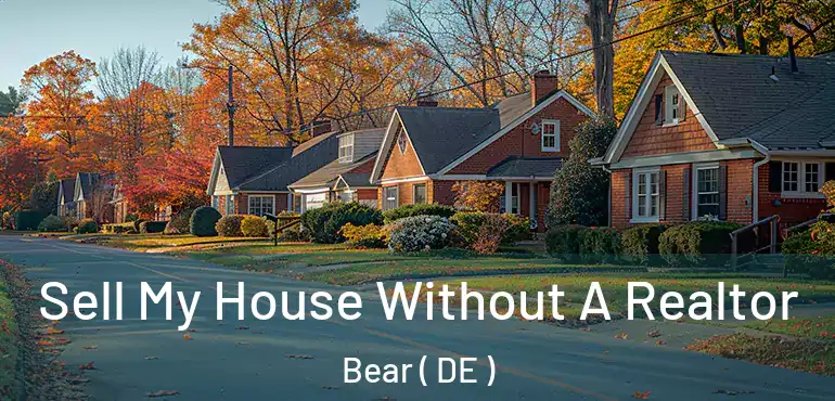  Sell My House Without A Realtor Bear ( DE )