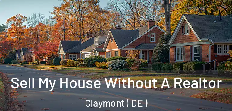  Sell My House Without A Realtor Claymont ( DE )