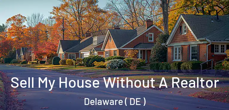  Sell My House Without A Realtor Delaware ( DE )