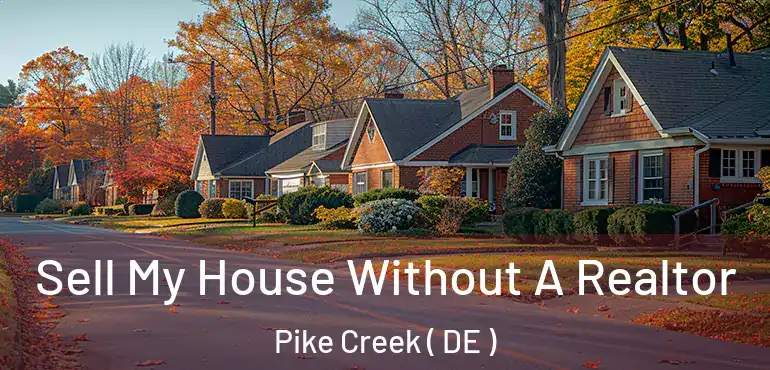  Sell My House Without A Realtor Pike Creek ( DE )