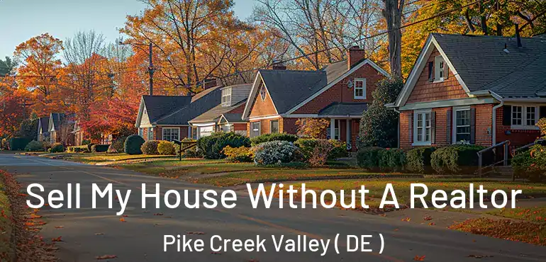 Sell My House Without A Realtor Pike Creek Valley ( DE )