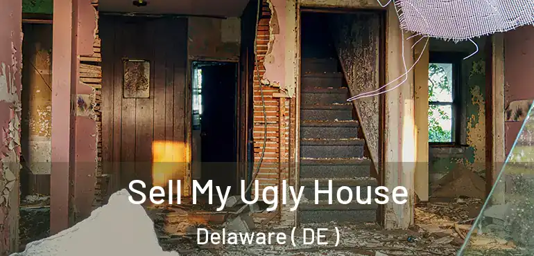  Sell My Ugly House Delaware ( DE )