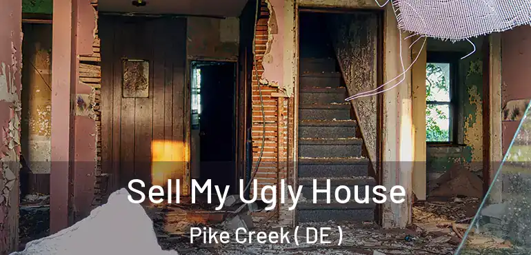  Sell My Ugly House Pike Creek ( DE )